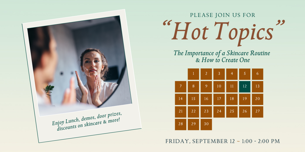 Southeastern Plastic Surgery's Hot Topics: The Importance of a Skincare Routine & How to Create One - join us on Friday, September 12, 2025 from 1-2 pm to learn more